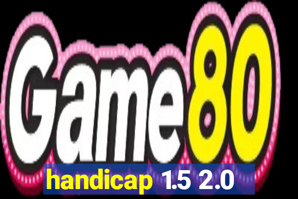 handicap 1.5 2.0