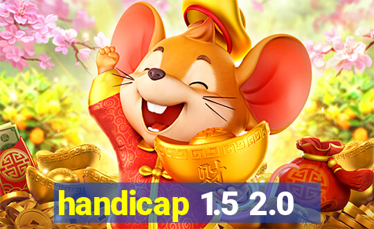 handicap 1.5 2.0