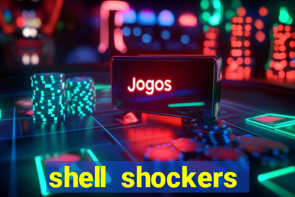 shell shockers crazy games