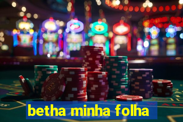 betha minha folha