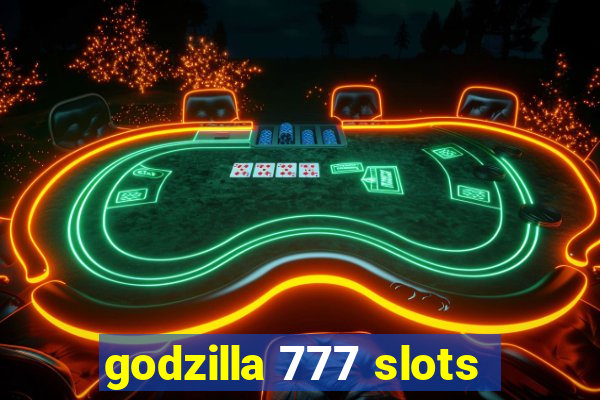 godzilla 777 slots