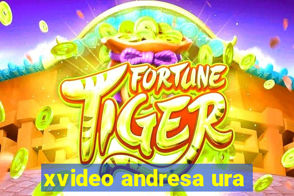 xvideo andresa ura