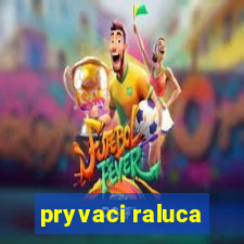 pryvaci raluca