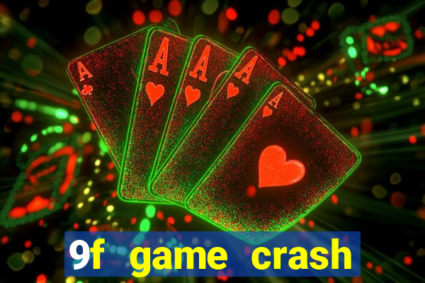 9f game crash ganhar dinheiro