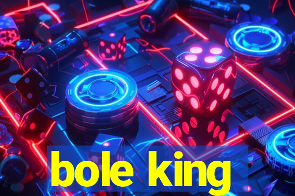 bole king