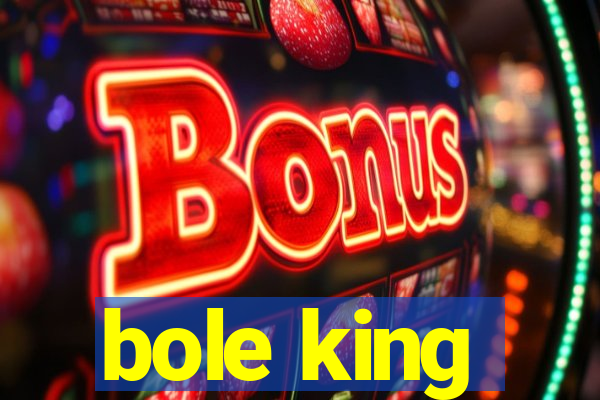 bole king