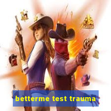 betterme test trauma