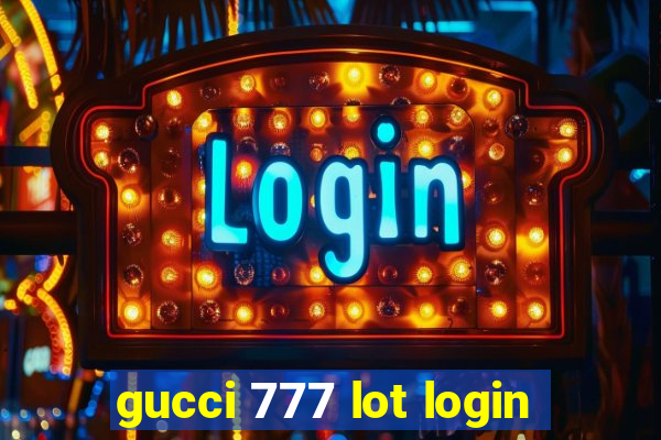 gucci 777 lot login