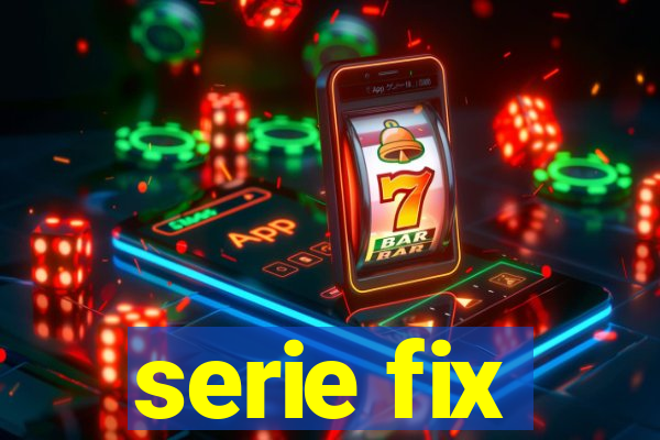 serie fix