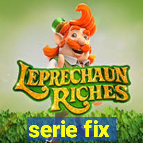 serie fix