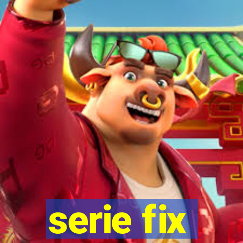 serie fix