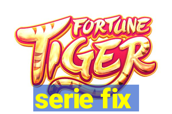 serie fix