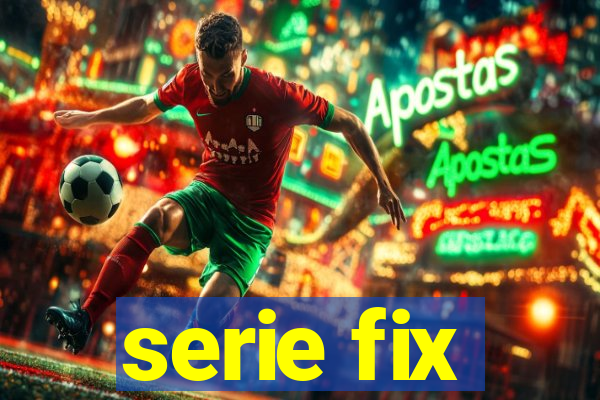 serie fix