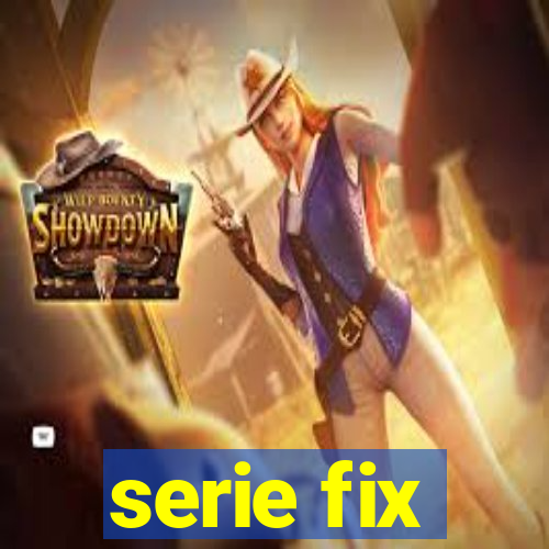 serie fix