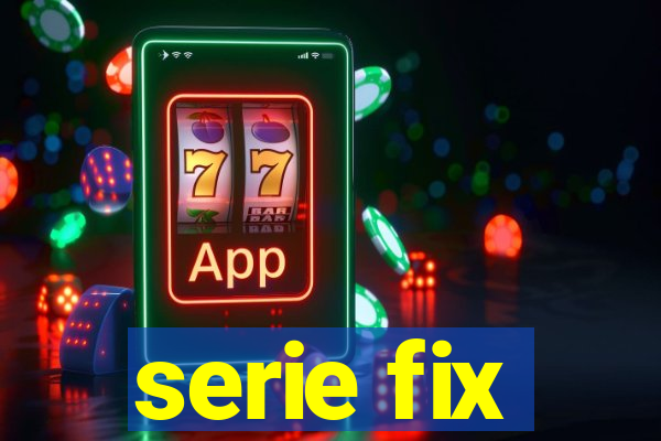 serie fix