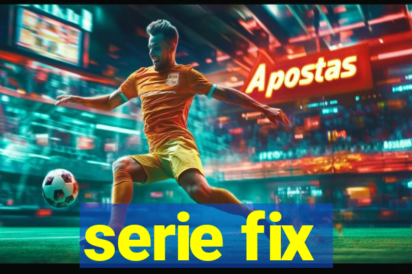 serie fix