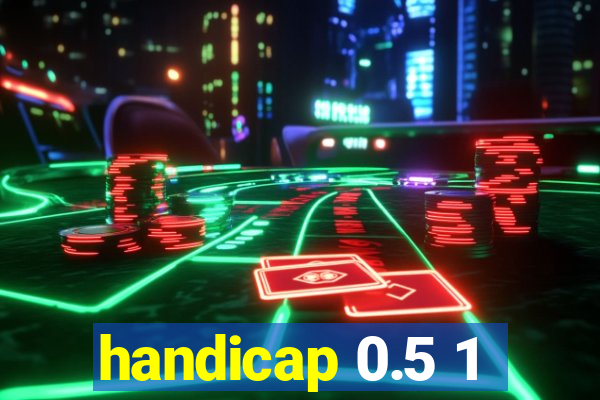 handicap 0.5 1