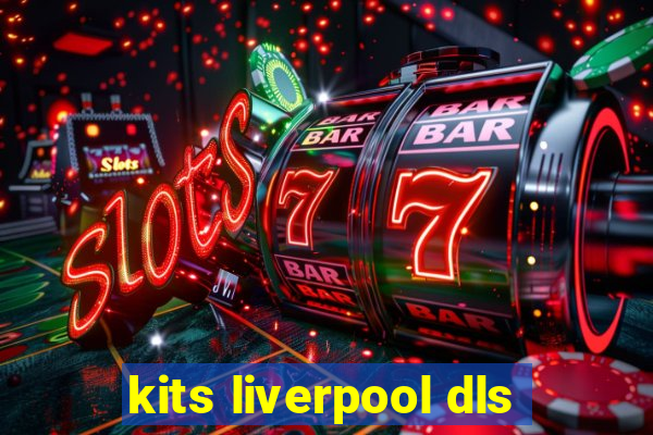 kits liverpool dls