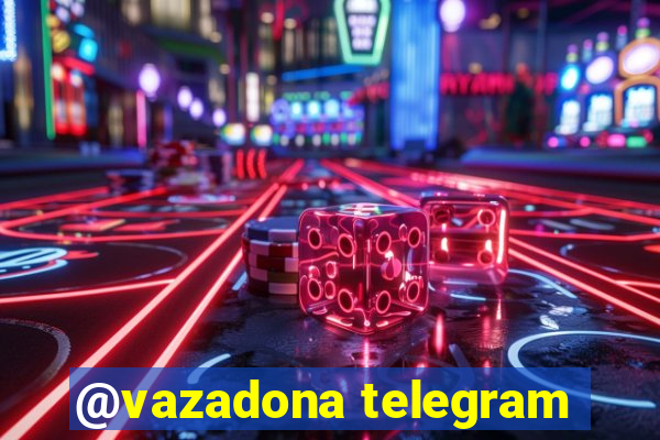 @vazadona telegram