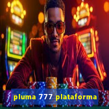 pluma 777 plataforma