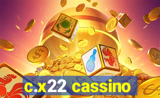 c.x22 cassino