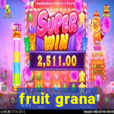 fruit grana