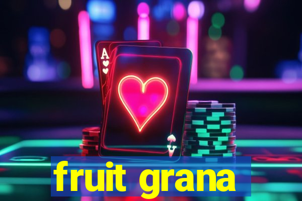 fruit grana