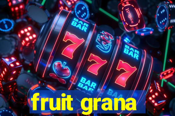 fruit grana