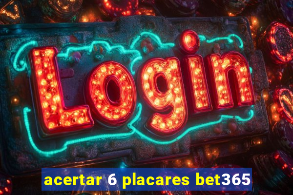 acertar 6 placares bet365