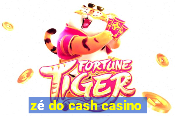 zé do cash casino