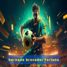 hernane brocador fortuna