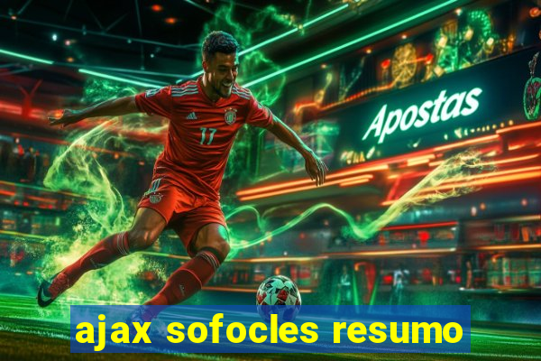 ajax sofocles resumo