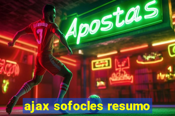 ajax sofocles resumo