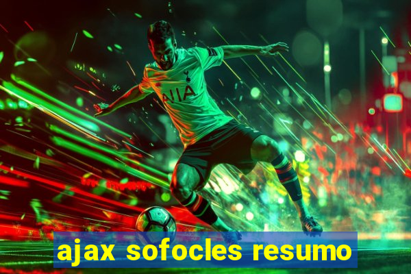 ajax sofocles resumo