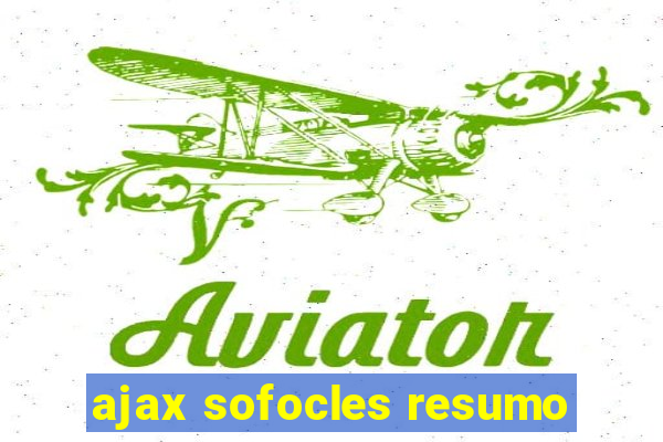 ajax sofocles resumo