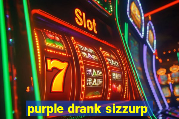 purple drank sizzurp