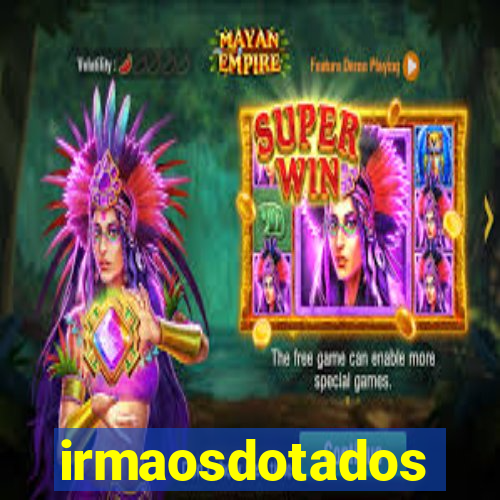 irmaosdotados