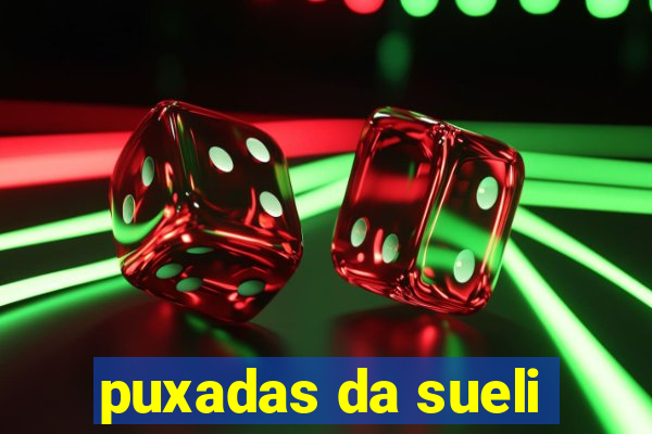 puxadas da sueli