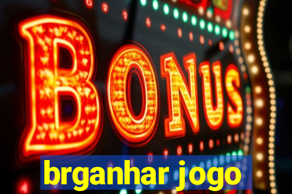 brganhar jogo