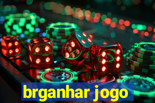 brganhar jogo