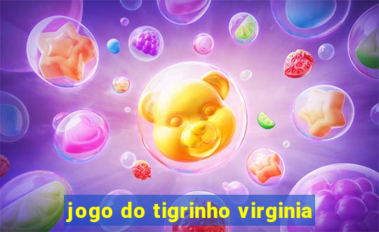 jogo do tigrinho virginia