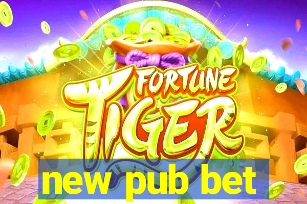 new pub bet