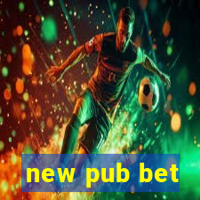 new pub bet