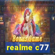 realme c77