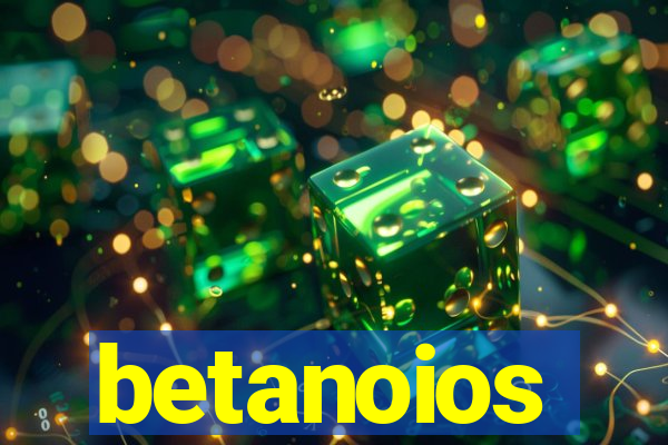 betanoios