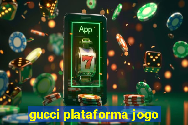 gucci plataforma jogo