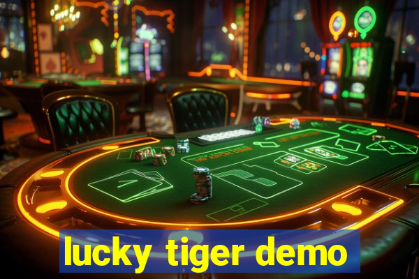 lucky tiger demo