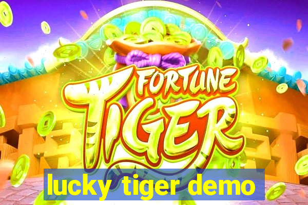 lucky tiger demo