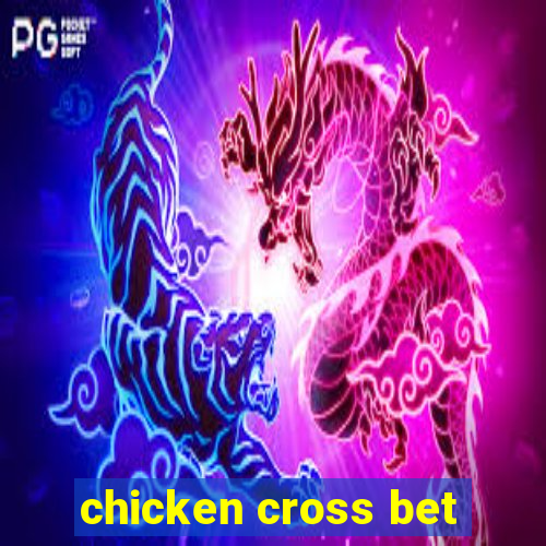 chicken cross bet