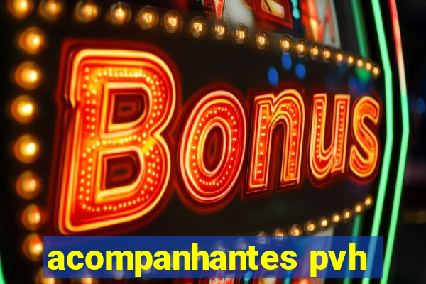 acompanhantes pvh